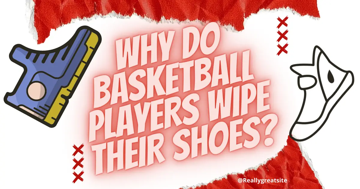 Do Basketball Players Wipe Their Shoes