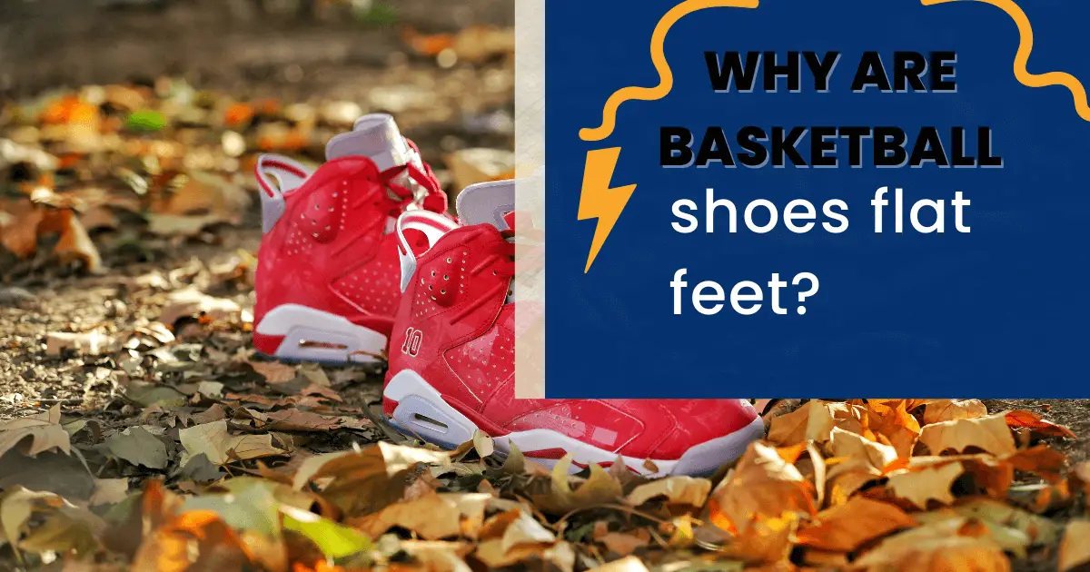 flat feet basketball shoes