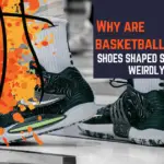 Why are basketball shoes shaped so weirdly?