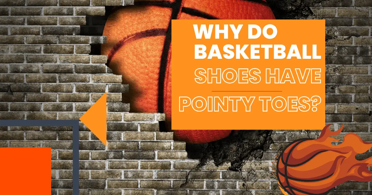 do basketball shoes have pointy toes