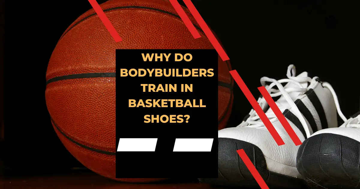 bodybuilders train in basketball shoes