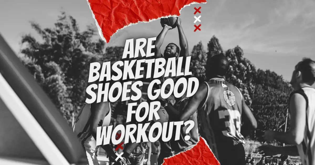 basketball shoes For workout