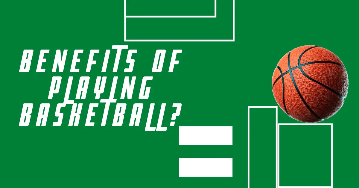 What are Benefits of Playing Basketball