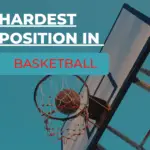 What is the Hardest Position in Basketball?