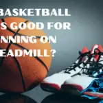 basketball shoes for running on treadmill
