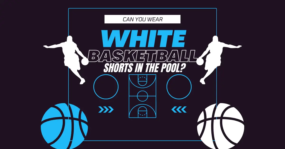 How to Wear Basketball Shorts in the Pool?