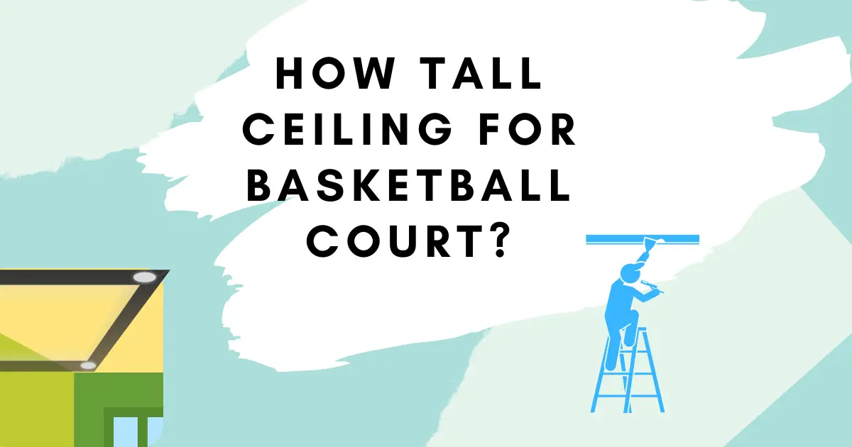 what is the Height of Ceiling For Basketball Court?