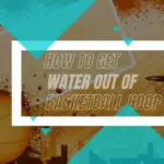 How Can We Get Water Out Of Basketball Hoop Base?