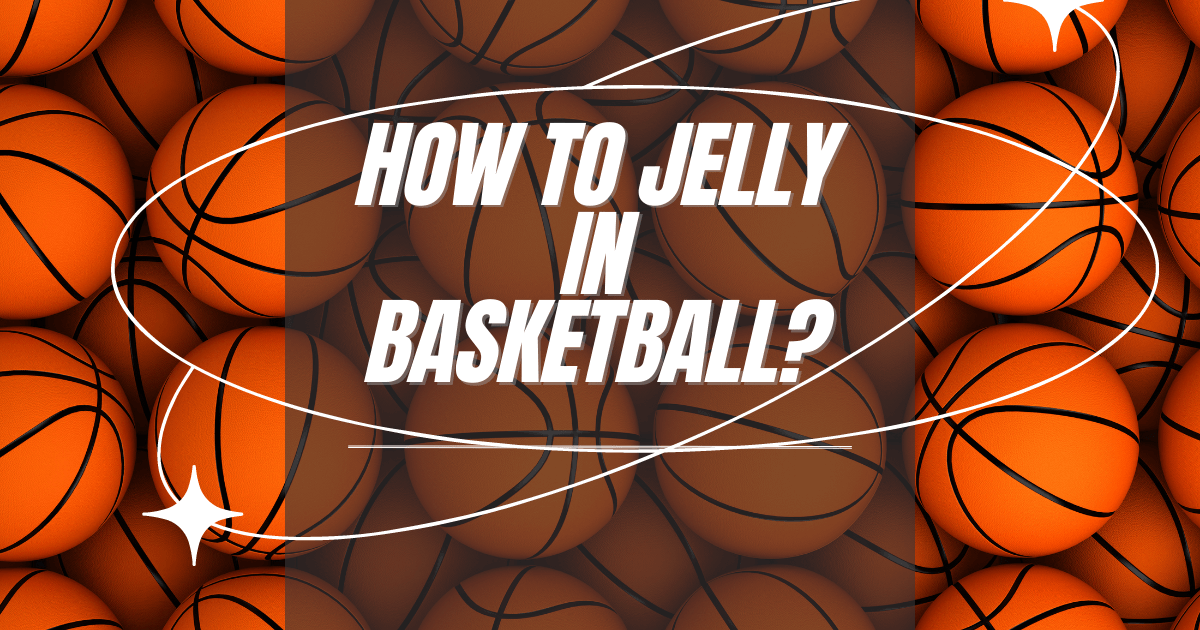 Jelly Meaning In Basketball?