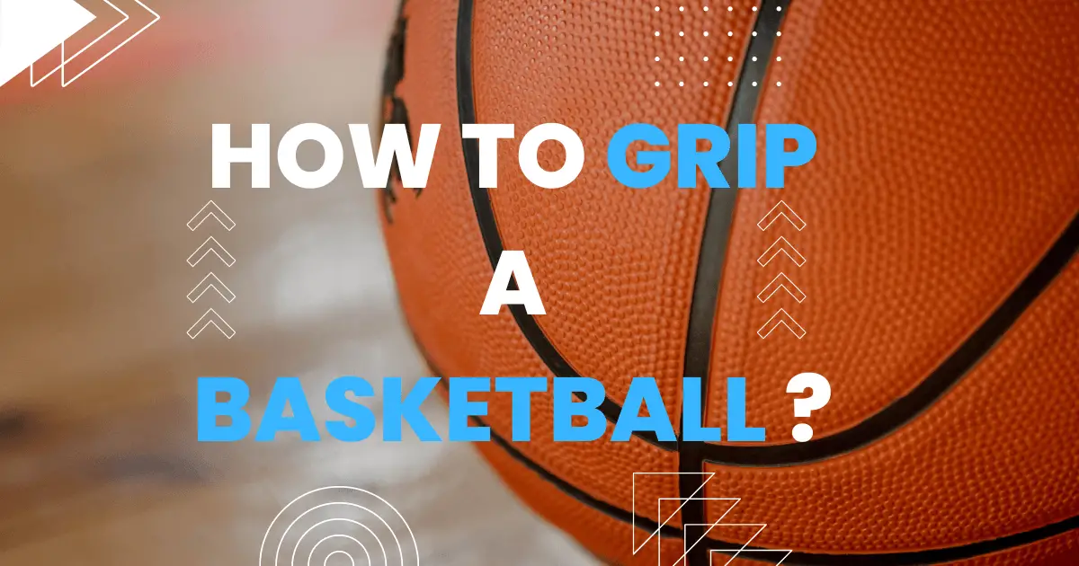 Tricks to Grip a Basketball