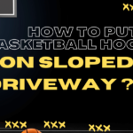 How Can We Put a Basketball Hoop on Sloped Driveway?