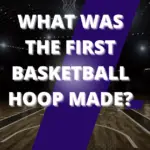 First Basketball Hoop Made?