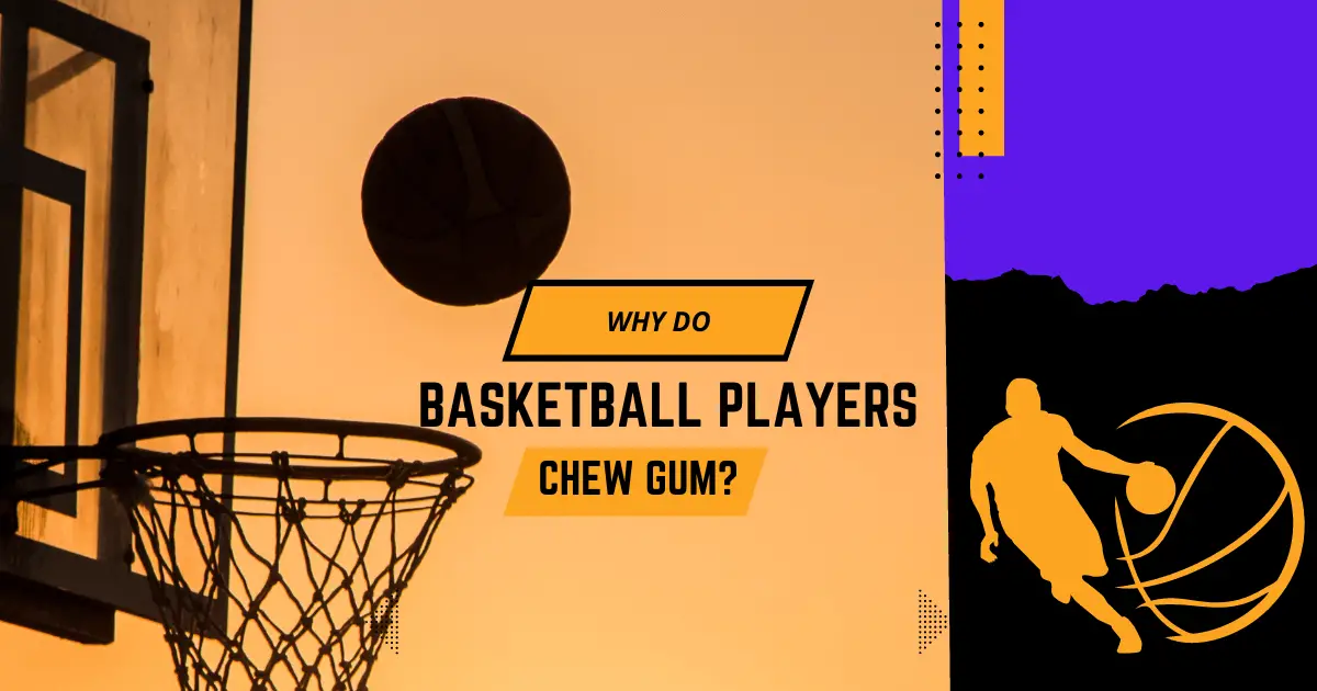 Does Basketball Players Chew Gum?