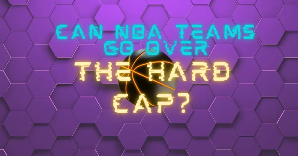 Can NBA Teams Go Over The Hard Cap? GCBCBasketball Blog