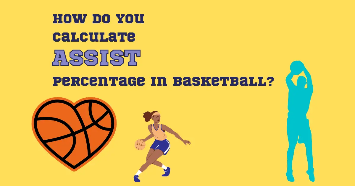 How Can We Calculate Assist Percentage In Basketball?