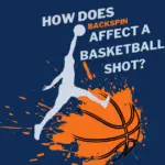 What Is Backspin Affect in Basketball Shot?