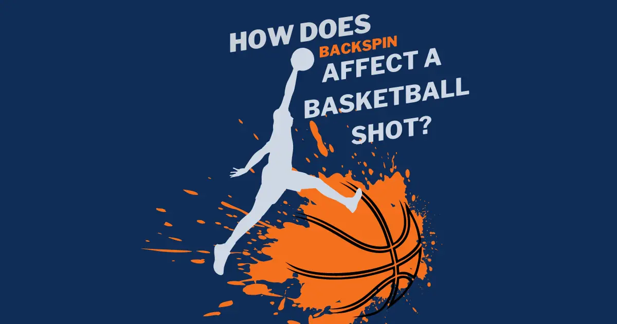 What Is Backspin Affect in Basketball Shot?