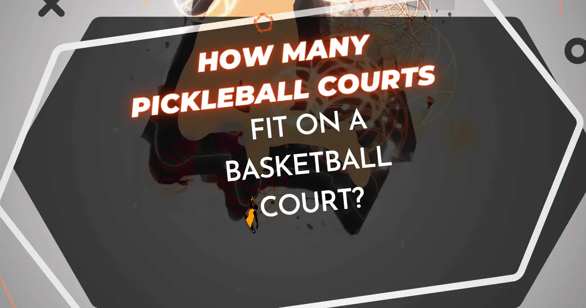 Can Pickleball Courts Fit On A Basketball Court?