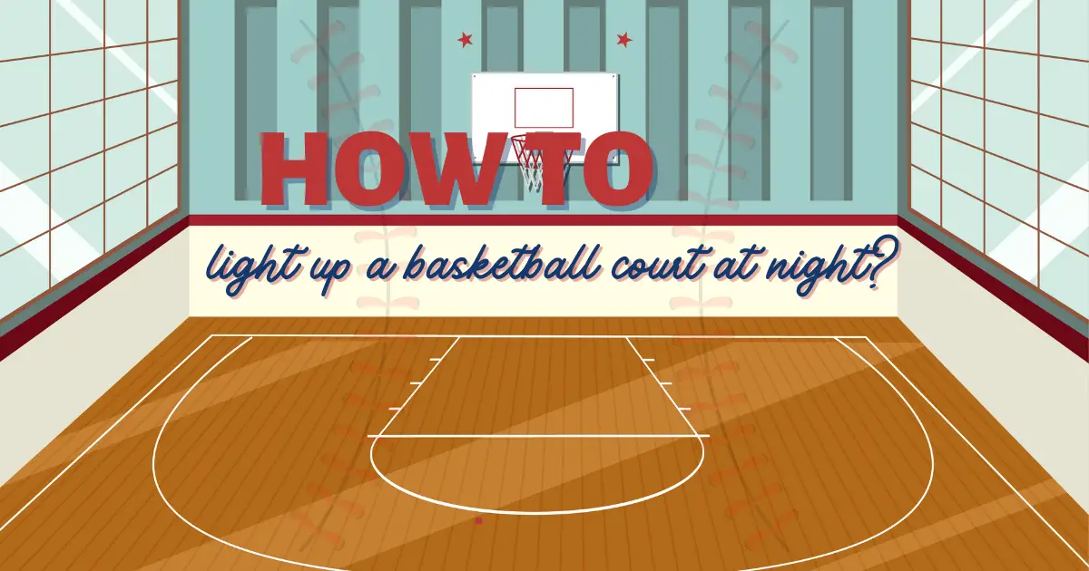 How Can We Light Up A Basketball Court At Night?