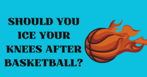 Can Basketball Players Ice Your Knees After Basketball?