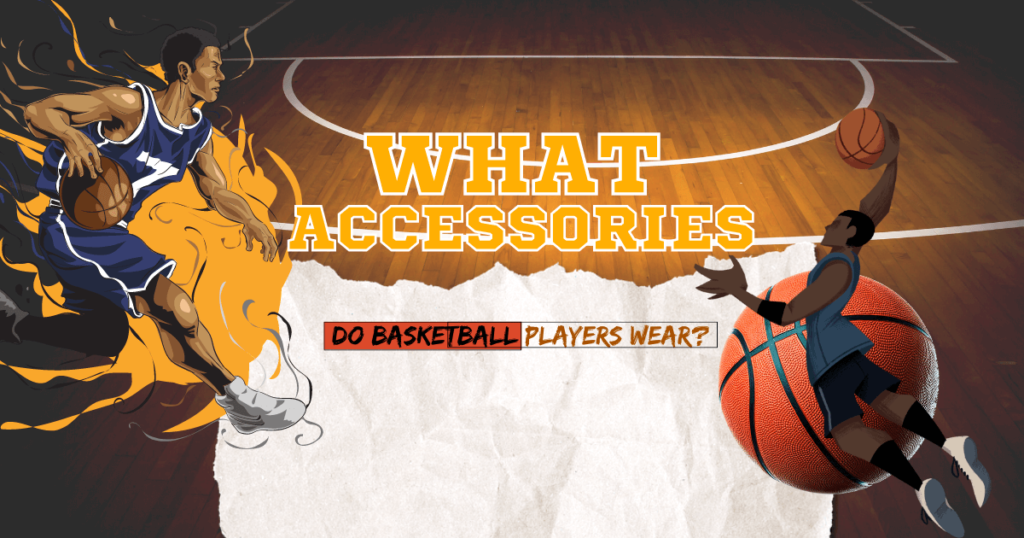 Basketball Players Accessories