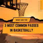 3 Most Common Passes In Basketball