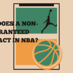 Non-Guaranteed Contract In NBA