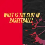 Slot In Basketball Meaning