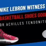 Nike Lebron Witness IV Basketball Shoes For Achilles Tendonitis