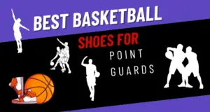 Basketball Shoes for Point Guards